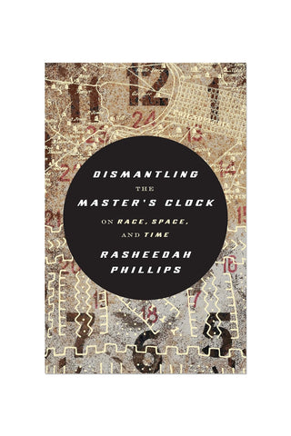 Dismantling the Master's Clock: On Race, Space, and Time