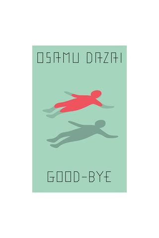 Book cover for 'Good-Bye' by Osamu Dazai, featuring a minimalist illustration of  a figure floating and its shadow oon a light green background with the title in black text.