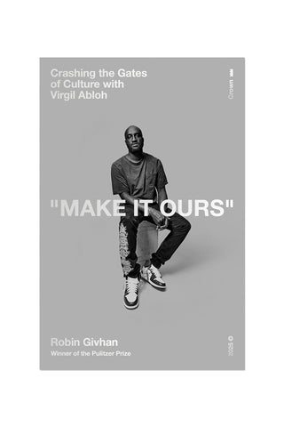 Make It Ours: Crashing the Gates of Culture with Virgil Abloh
