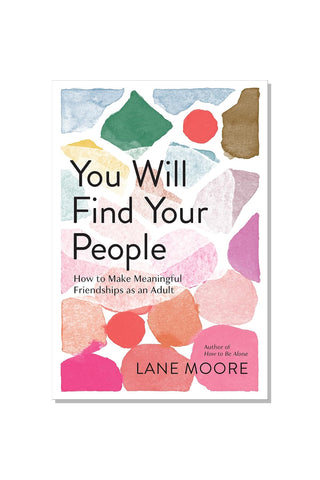 Book cover of 'You Will Find Your People' by Lane Moore with colorful abstract shapes on a white background.